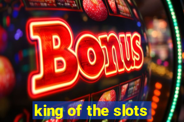 king of the slots